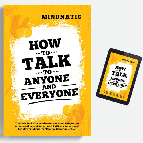 We need a stand-out book cover for "How to Talk to Anyone and Everyone" Design by iDea Signs