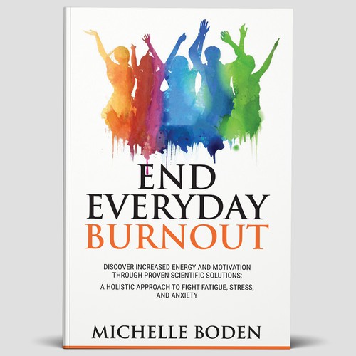 Book cover to End Everyday Burnout and grab the attention of multi-tasking 25-58 year old women Design by ownline