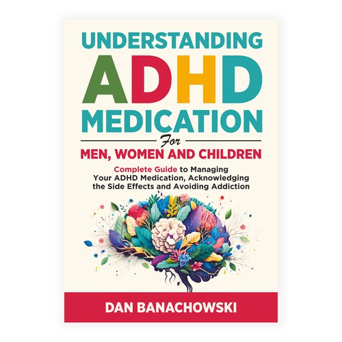 Book Cover about ADHD medication knowledge that appeals to Men, Women and Children Design by Sancheeta007