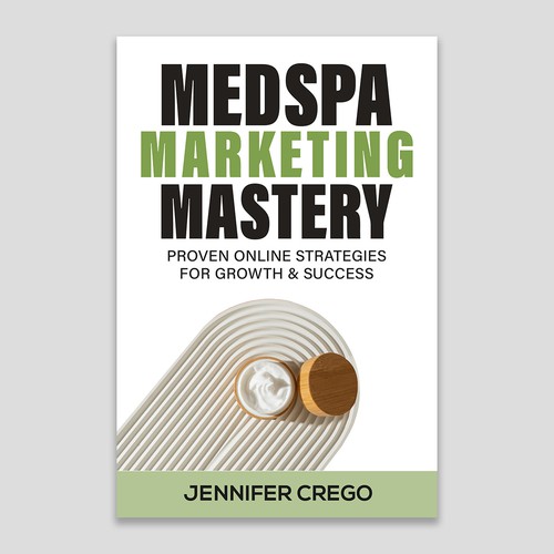 Design a stylish book cover that compels medical spa owners to want to read the book. Design by Designer Group
