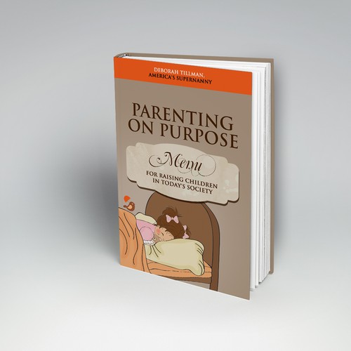 Design a Book Cover for Parenting on Purpose book, by America's Supernanny! Design by Limun.Design