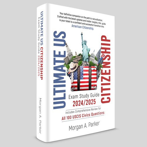 Designs Ultimate US Citizenship Exam Study Guide 2024/2025 Your