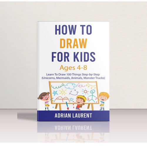 How to Draw for Kids Ages 4-8 - 5 Books by Laurent, Adrian