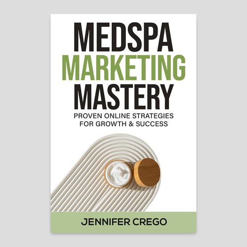 Design a stylish book cover that compels medical spa owners to want to read the book. Design by Designer Group