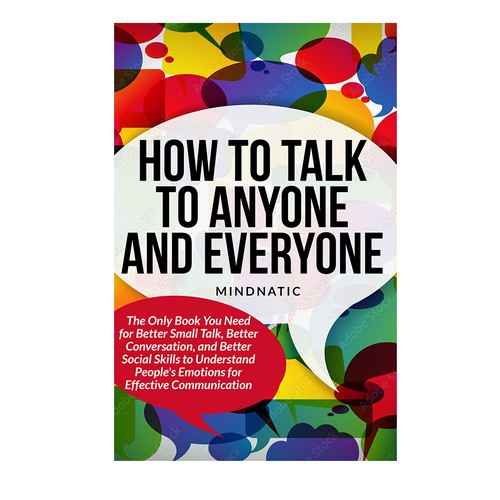 We need a stand-out book cover for "How to Talk to Anyone and Everyone" Design by DezignManiac