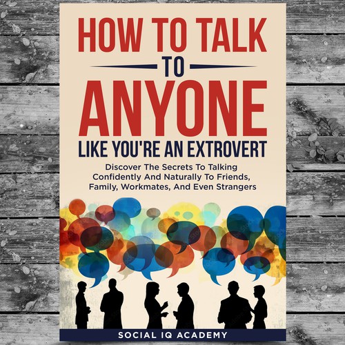 Design A Clever And Catchy "How To Talk To Anyone Like You're An Extrovert" Book Cover Design by Platinumedia