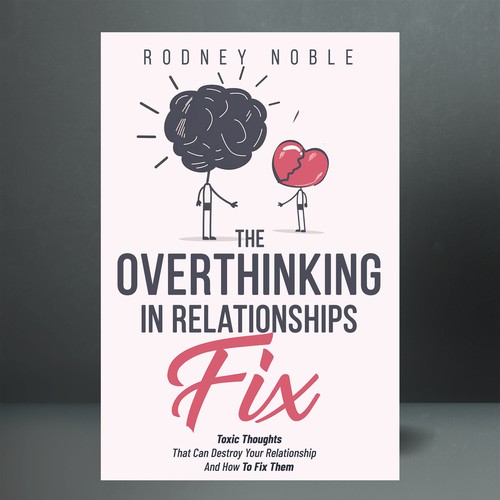 Design A Clever And Catchy "The Overthinking In Relationships Fix" Book Cover Design by Agazar