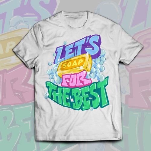 Let’s soap for the best | T-shirt Design Design réalisé par Alex.Sign