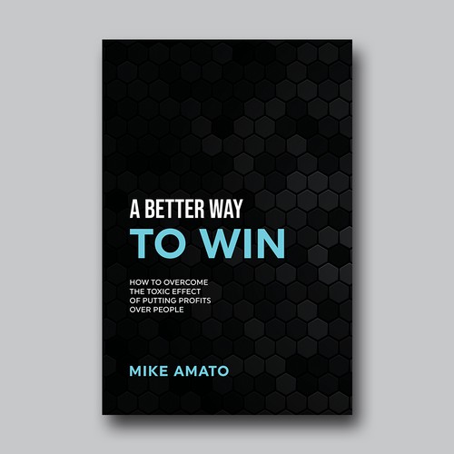 A book cover for A Better Way To Win: How to overcome the toxicity of putting profits over people Design by Brushwork D' Studio