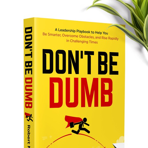 Design a positive book cover with a "Don't Be Dumb" theme Réalisé par OneDesigns