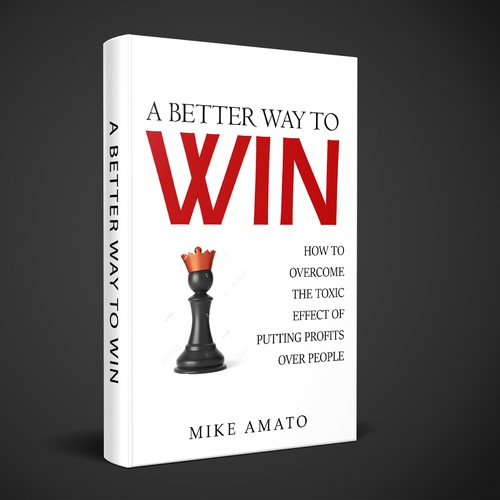 A book cover for A Better Way To Win: How to overcome the toxicity of putting profits over people Design by Lans Flare