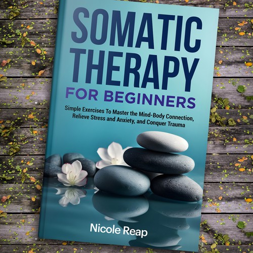 Design a book cover about Somatic Therapy for Beginners Design by ~99~