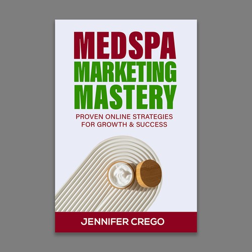 Design a stylish book cover that compels medical spa owners to want to read the book. Design by Designer Group