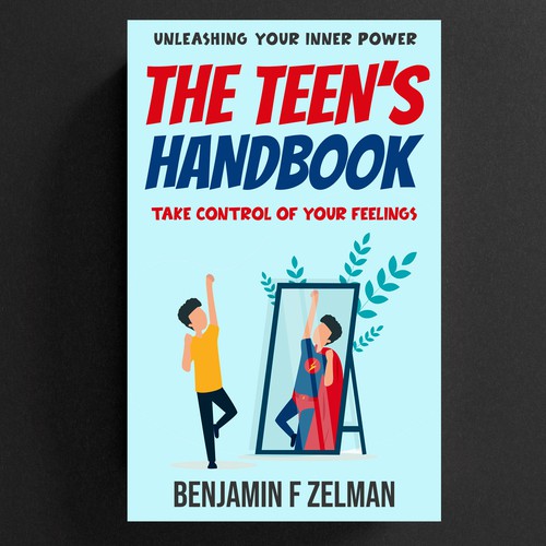 The Teen’s Handbook *( Unleashing Your Inner Power) subtitle: Take control of Your Feelings Design by -Saga-