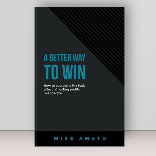 A book cover for A Better Way To Win: How to overcome the toxicity of putting profits over people Design by Bovan