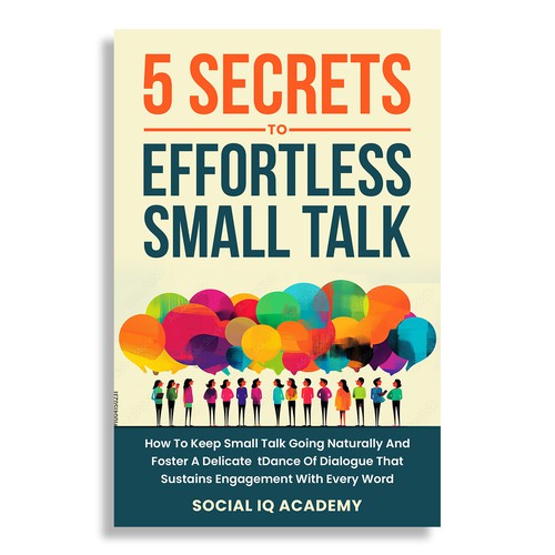Design A Clever And Catchy "5 Secrets To Effortless Small Talk" Book Cover Design by Cinque❞