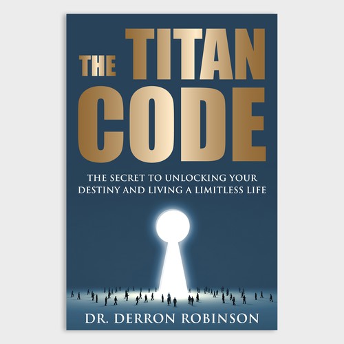 Book Cover For "The Titan Code: The Secret To Unlocking Your Destiny And Living A Limitless Life" Design réalisé par Unboxing Studio