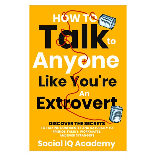 Design A Clever And Catchy "How To Talk To Anyone Like You're An Extrovert" Book Cover Design by Homies Graphic Solution