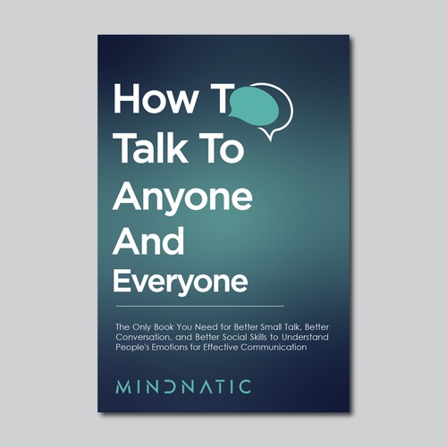 We need a stand-out book cover for "How to Talk to Anyone and Everyone" Design by Rabia786