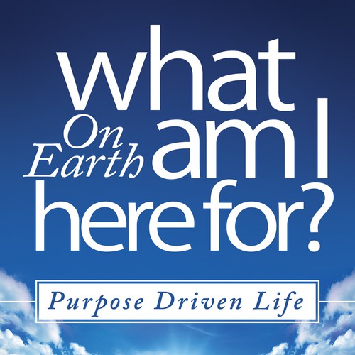 Book cover redesign for "What on Earth Am I Here For? The Purpose Driven Life" by Rick Warren Design by TRIWIDYATMAKA