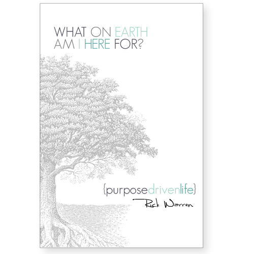 Book cover redesign for "What on Earth Am I Here For? The Purpose Driven Life" by Rick Warren Design by twelvestones