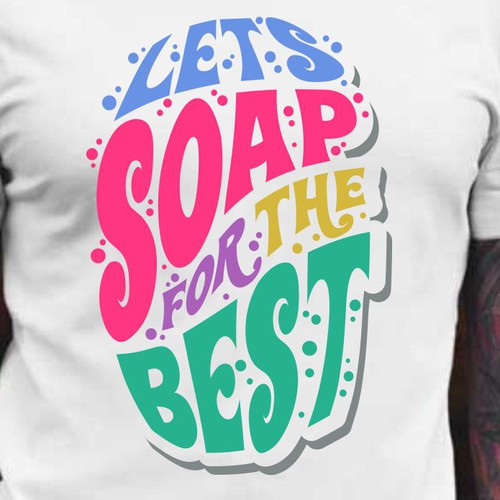 Let’s soap for the best | T-shirt Design Design réalisé par BRTHR-ED