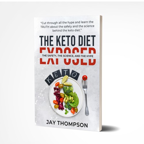 Create a cover for a book titled “The Keto Diet Exposed” Design by Sann Hernane