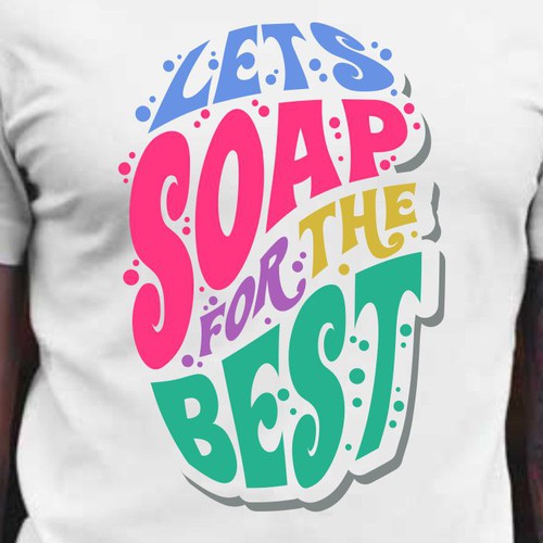 Let’s soap for the best | T-shirt Design Design réalisé par BRTHR-ED