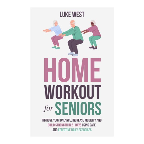 Unleash Your Creativity with book cover design for home workout for seniors Design by Hisna