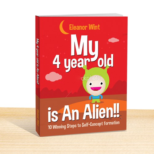 Create a book cover for "My 4 year old is An Alien!!" 10 Winning steps to Self-Concept formation Design por DEsigNA