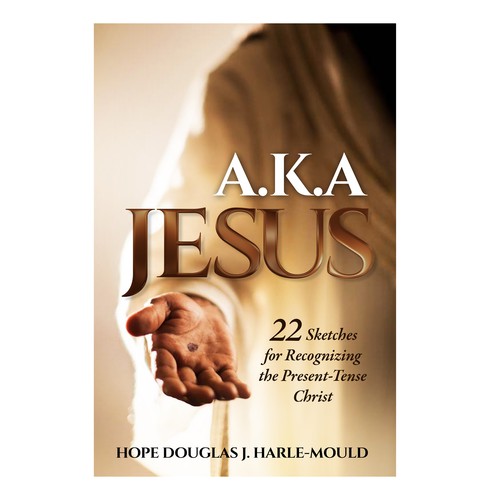 Design a book cover for a Christian Bible Study "AKA Jesus: 22 Sketches for Recognizing Jesus Design by TRIWIDYATMAKA