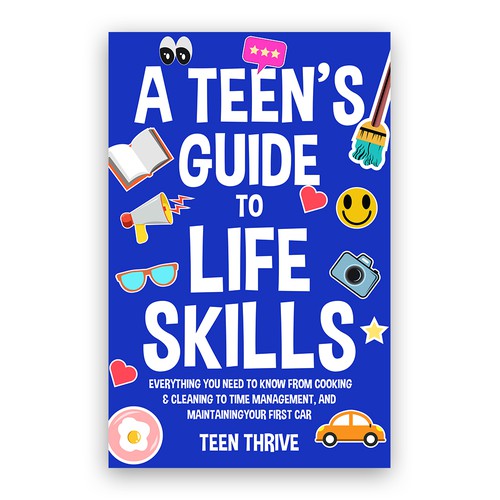 Design a Cover for my book "A Teen's Guide to Life Skills" Design by Trzy ♛