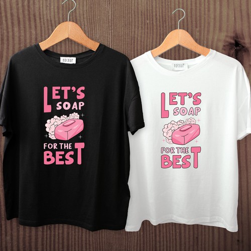 Design Let’s soap for the best | T-shirt Design di imam07836