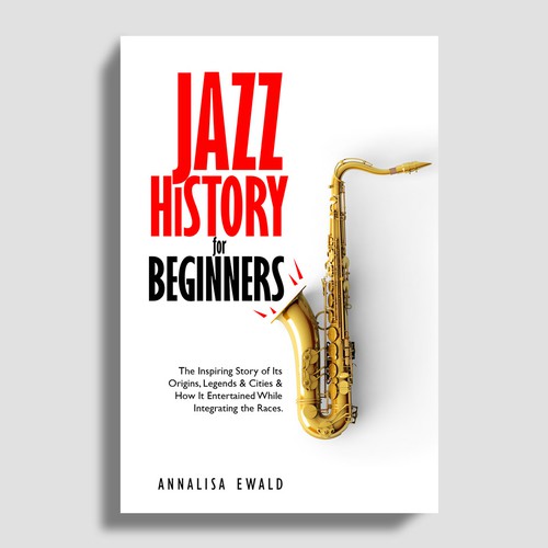 Design a cover for this intriguing layman's approach to Jazz History. Design réalisé par Mr.TK