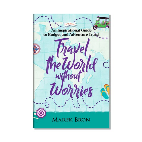 Travel the World Without Worries: An Inspirational Guide to Budget and Adventure Travel (3rd Edition) [Book]