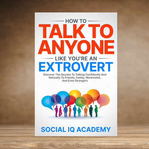 Design A Clever And Catchy "How To Talk To Anyone Like You're An Extrovert" Book Cover Design by praveen007