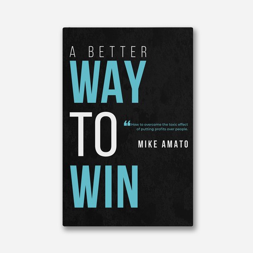 A book cover for A Better Way To Win: How to overcome the toxicity of putting profits over people Design by The Cloud Digital