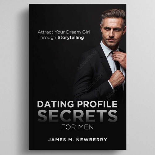 Dating Profile Secrets for Men:  Attract Your Dream Girl Through Storytelling Design by R°Z°L