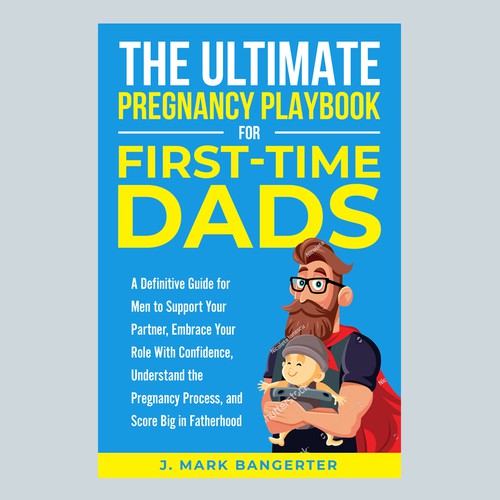 Designs | Ebook Cover for Pregnancy Guide for First Time Dads | Book ...