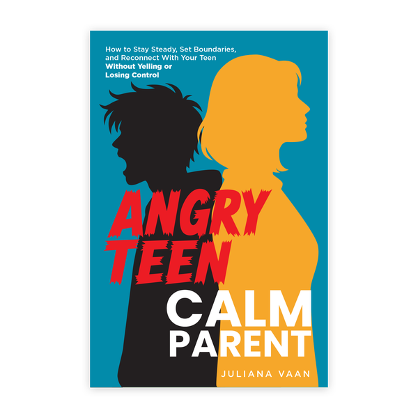 Angry Teen, Calm Parent
