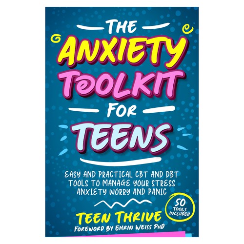 Book cover that POPS and ATTRACTS ATTENTION for TEENS (topic: Anxiety for Teens) Design by GSPH