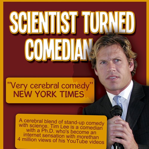 Create the next poster design for Scientist Turned Comedian Tim Lee Design by Matari Designs