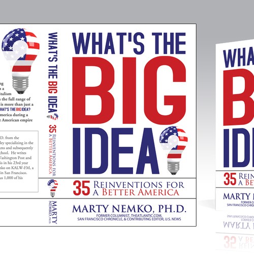 Cover for my book, "What's the Big Idea? 30 Reinventions for a Better America" Design by Sherwin Soy