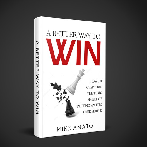 A book cover for A Better Way To Win: How to overcome the toxicity of putting profits over people Design by Lans Flare