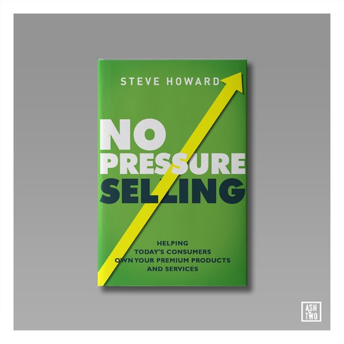 Create an updated professional Book Cover for No Pressure Selling Design réalisé par ash_two