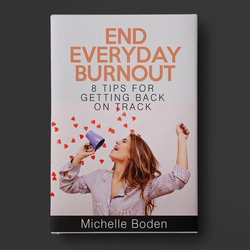 Book cover to End Everyday Burnout and grab the attention of multi-tasking 25-58 year old women Design by BeyondImagination