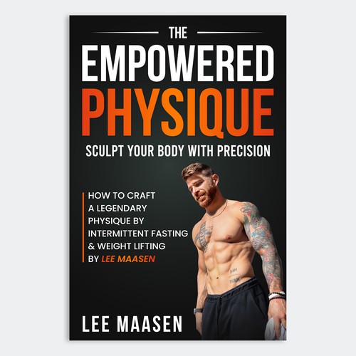 The Empowered Physique: Sculpt Your Body with Precision: How to Craft a Legendary Physique. Design by Unboxing Studio