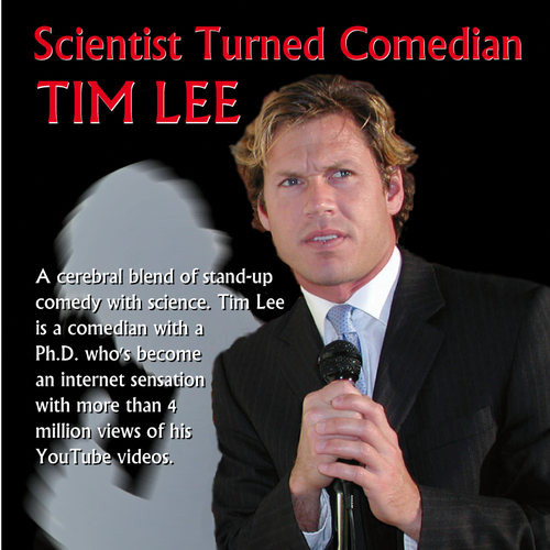 Create the next poster design for Scientist Turned Comedian Tim Lee Réalisé par morgan marinoni