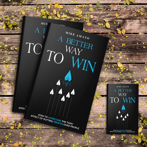 A book cover for A Better Way To Win: How to overcome the toxicity of putting profits over people Design by The Cloud Digital