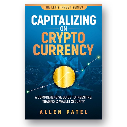 Capitalizing on Cryptocurrency-A Comprehensive Guide to Investing, Trading, and Wallet Security Design by SUN Ideas! ☼